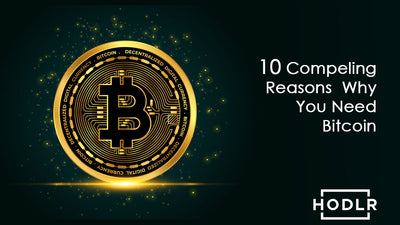 10 Compelling Reasons Why You Need Bitcoin